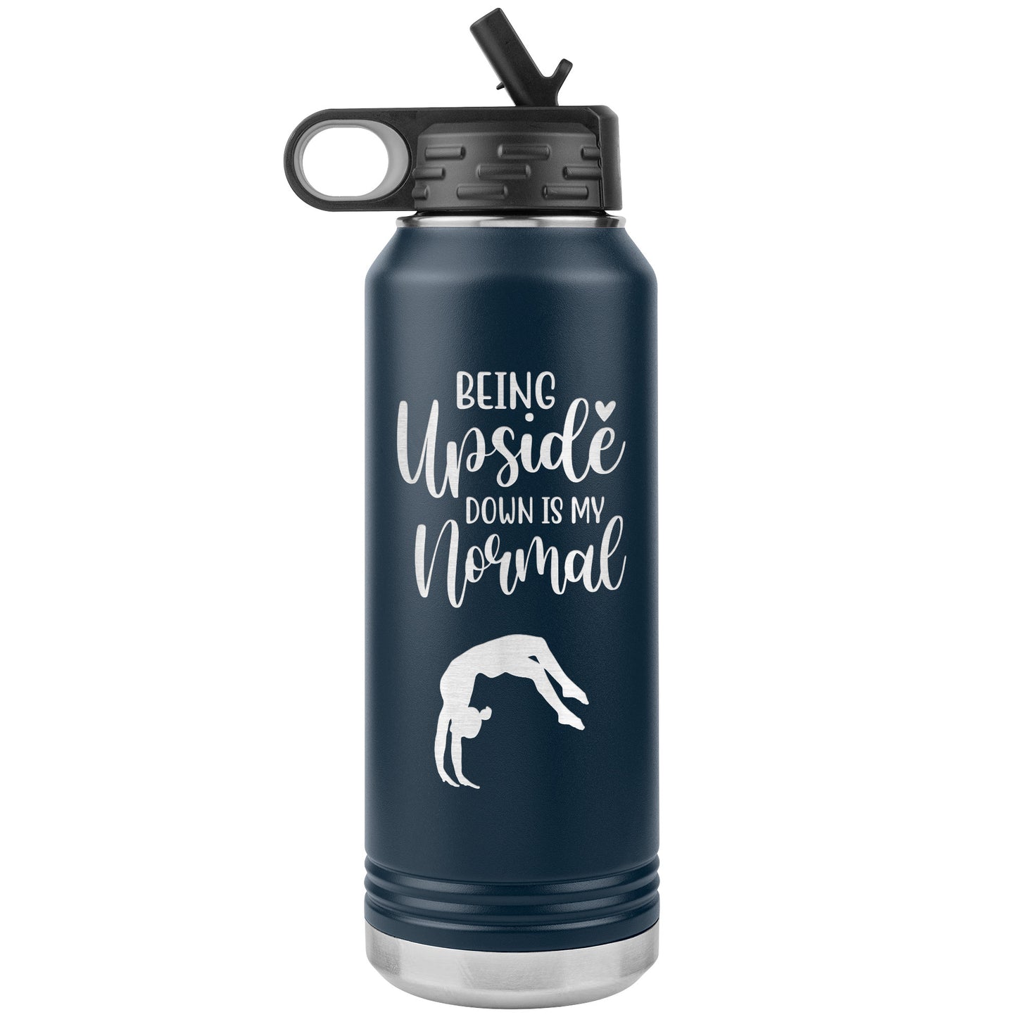 Being Upside Down is my Normal Stainless Steel Water Bottle in navy. This water bottle says being upside down in my normal and features the image of a female gymnast upside down.