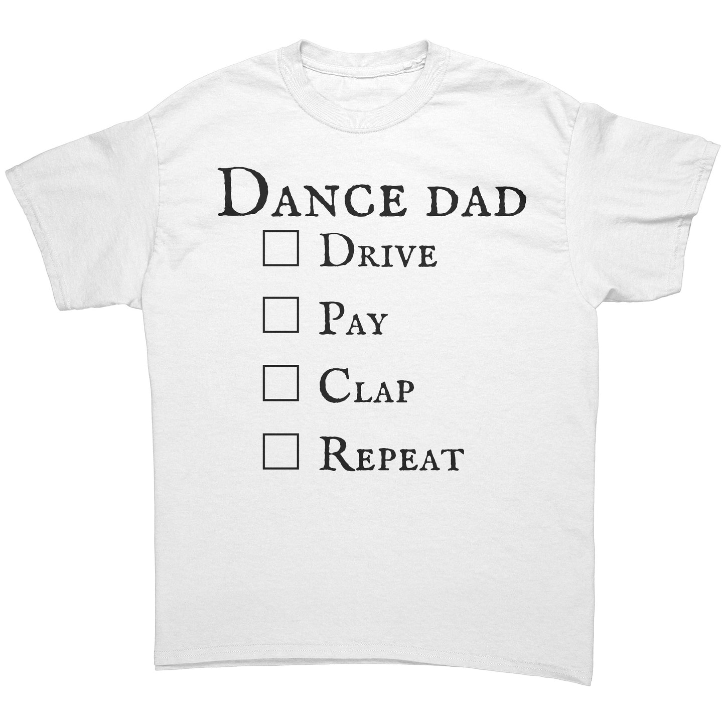 White Dance Dad T-Shirt - Drive Pay Clap Repeat - Men's Dance T-shirt