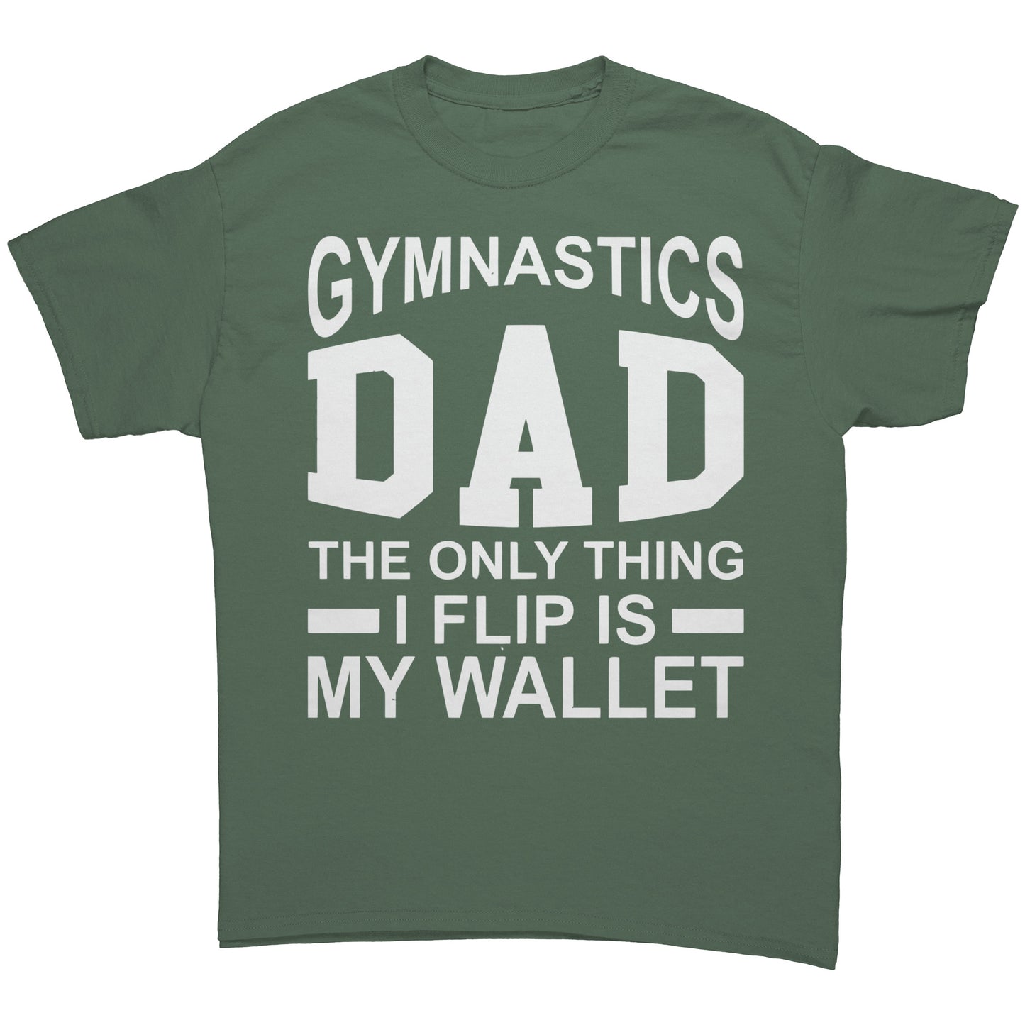 Military Green Gymnastics Dad: The Only Thing I Flip is My Wallet Men's T-Shirt