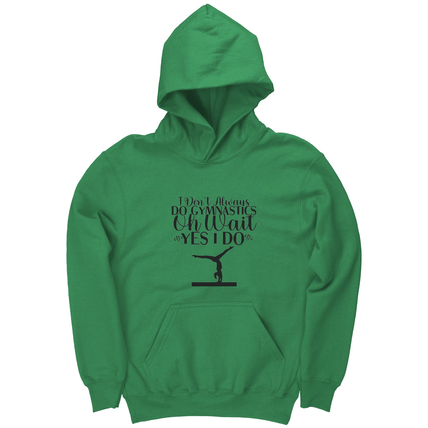 Irish Green colored I Don't Always Do Gymnastics Children's Hoodie. This Hoodie says "I don't always do gymnastics. Oh wait, yes, I do" in black font with the silhouette of a gymnast on the balance beam.