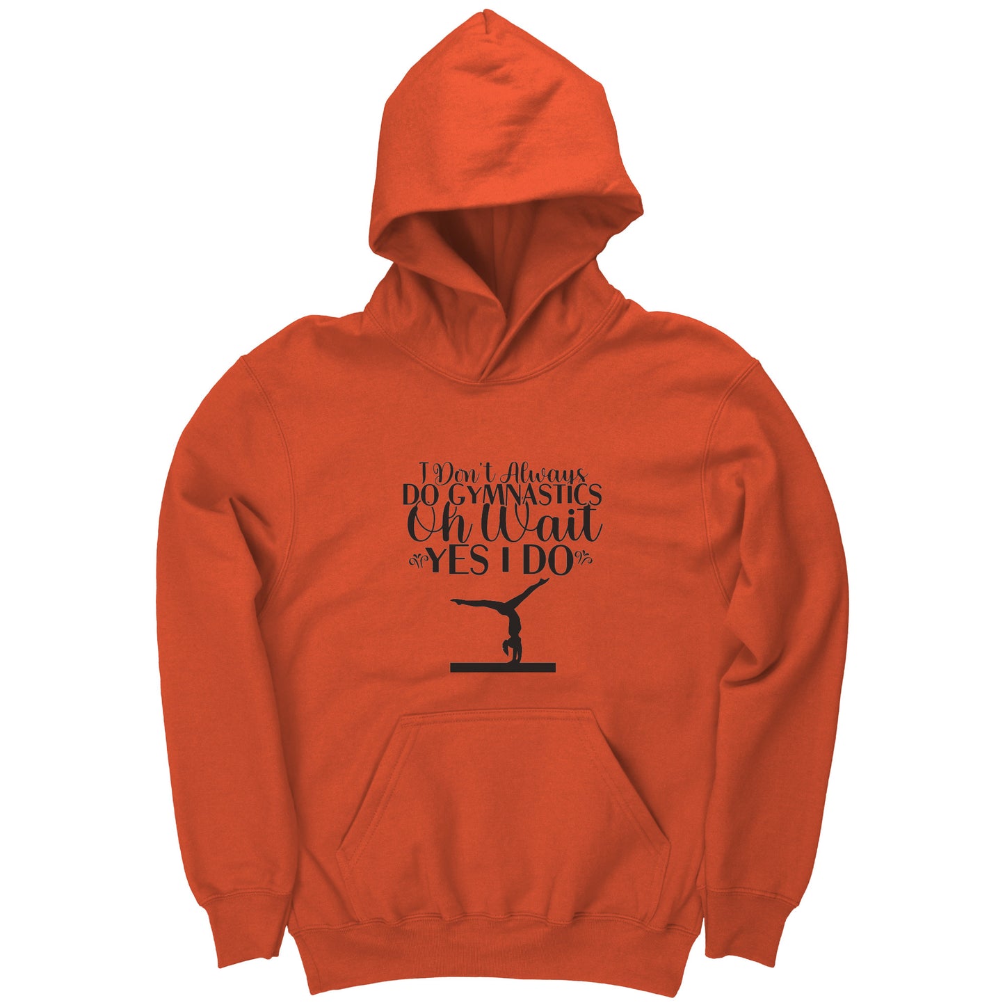 Orange colored I Don't Always Do Gymnastics Children's Hoodie. This Hoodie says "I don't always do gymnastics. Oh wait, yes, I do" in black font with the silhouette of a gymnast on the balance beam.