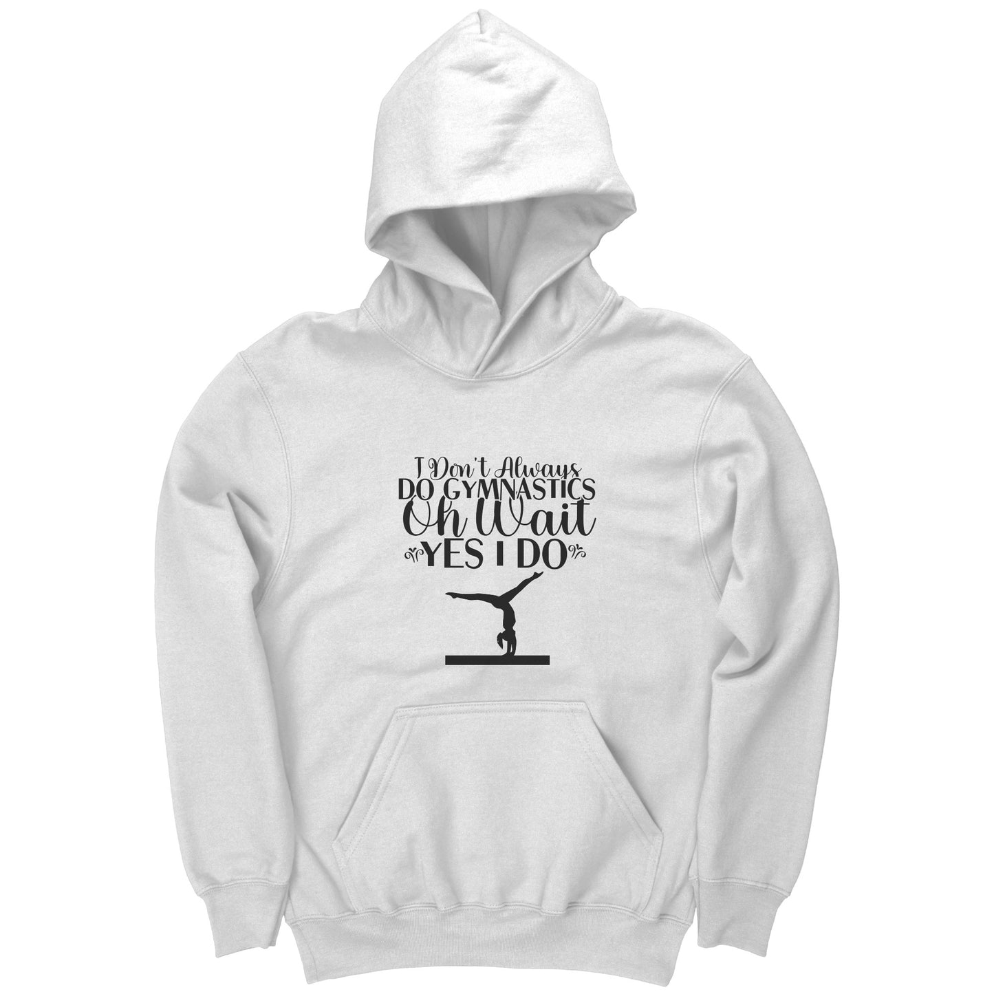 White colored I Don't Always Do Gymnastics Children's Hoodie. This Hoodie says "I don't always do gymnastics. Oh wait, yes, I do" in black font with the silhouette of a gymnast on the balance beam.