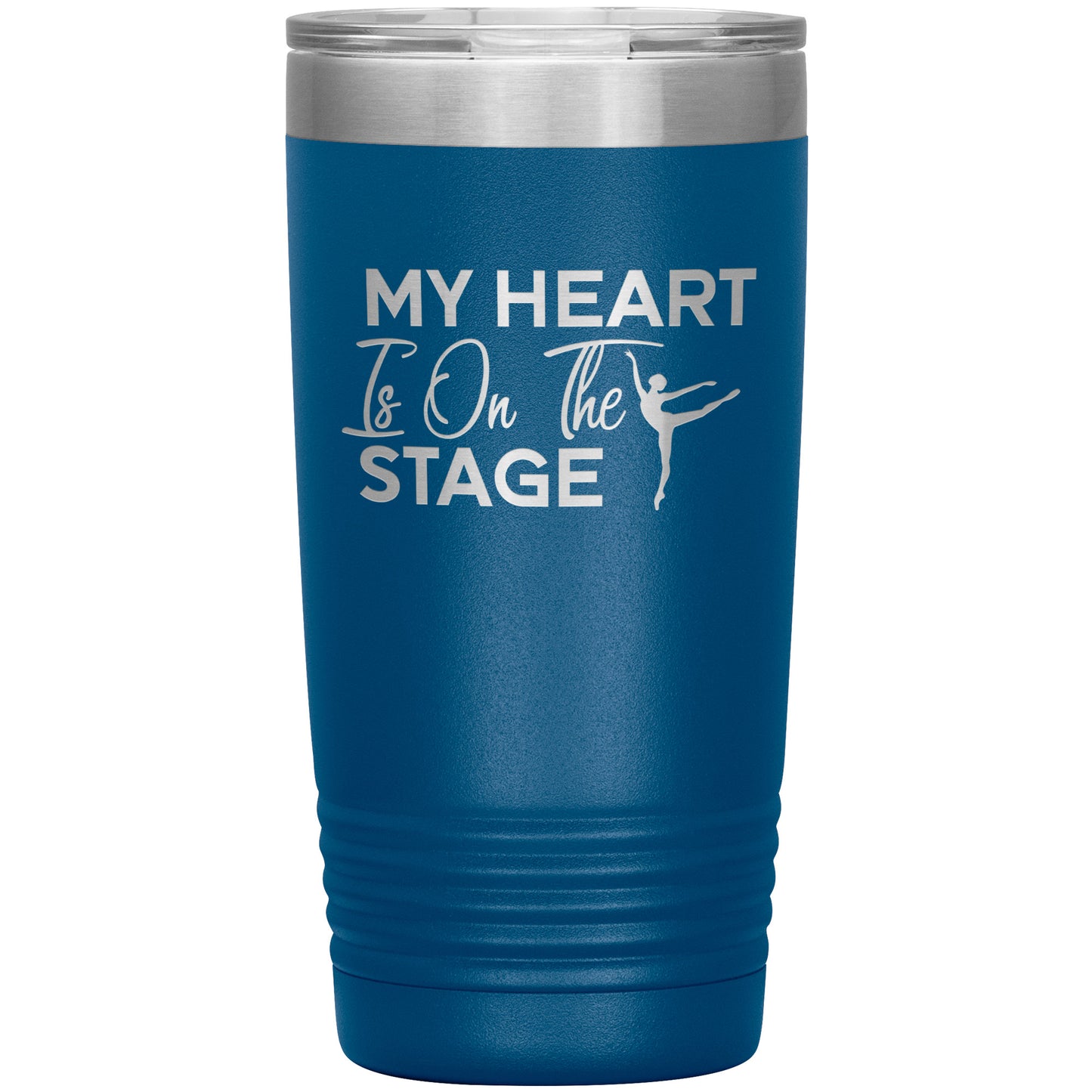 Blue My Heart is on The Stage 20 oz Tumbler for Dance Moms Says My Heart is on the Stage" with an image of a dancer.