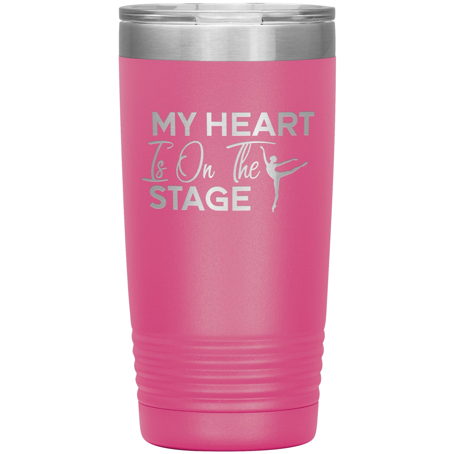 Pink My Heart is on The Stage 20 oz Tumbler for Dance Moms Says My Heart is on the Stage" with an image of a dancer.