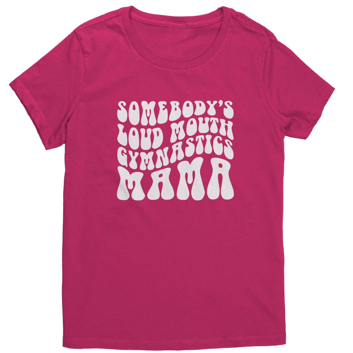 Dark Fuchsia Colored Somebody's Loud Mouth Gymnastics Mama Women's Gymnastics Mom T-shirt With White Bubble Font