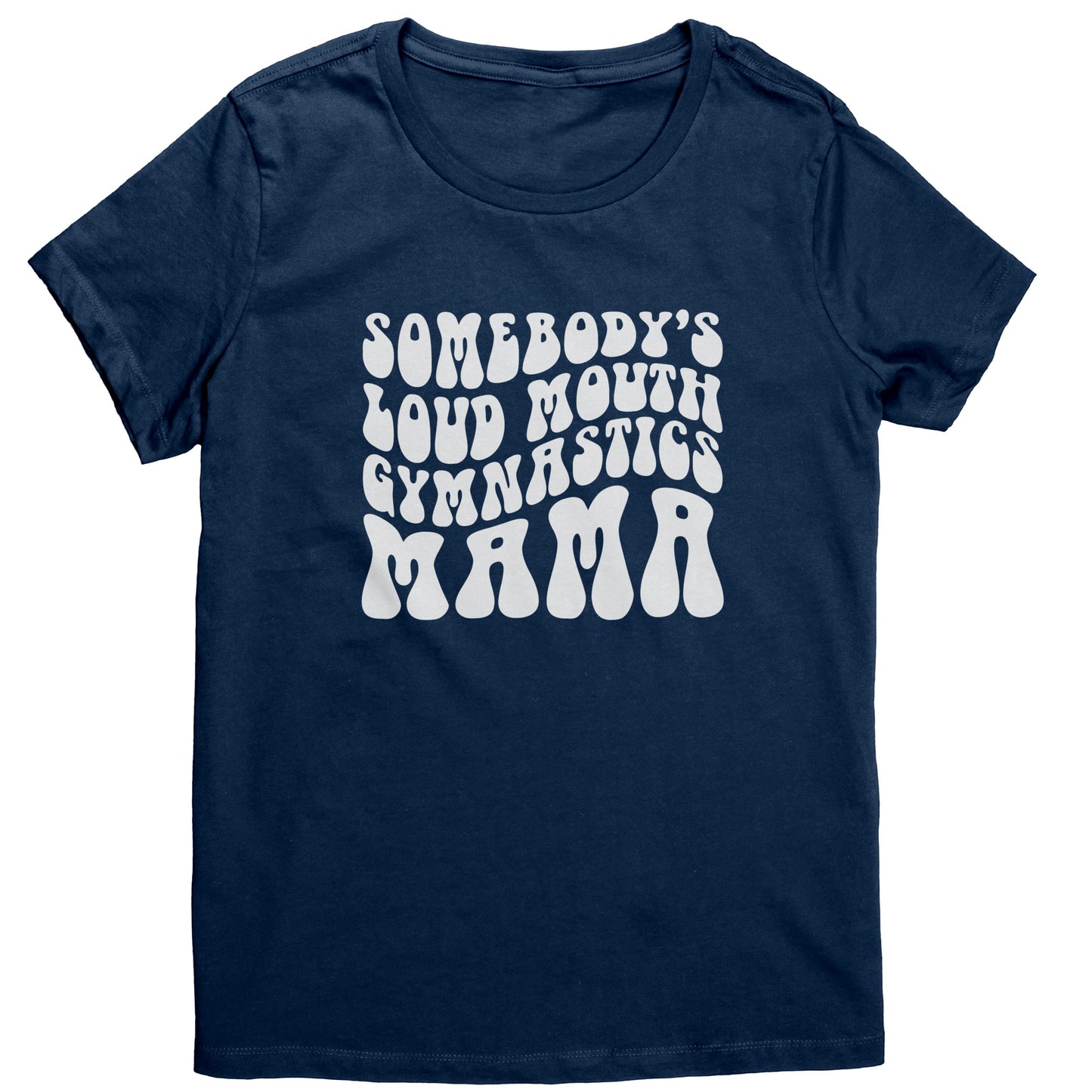 New Navy Colored Somebody's Loud Mouth Gymnastics Mama Women's Gymnastics Mom T-shirt With White Bubble Font