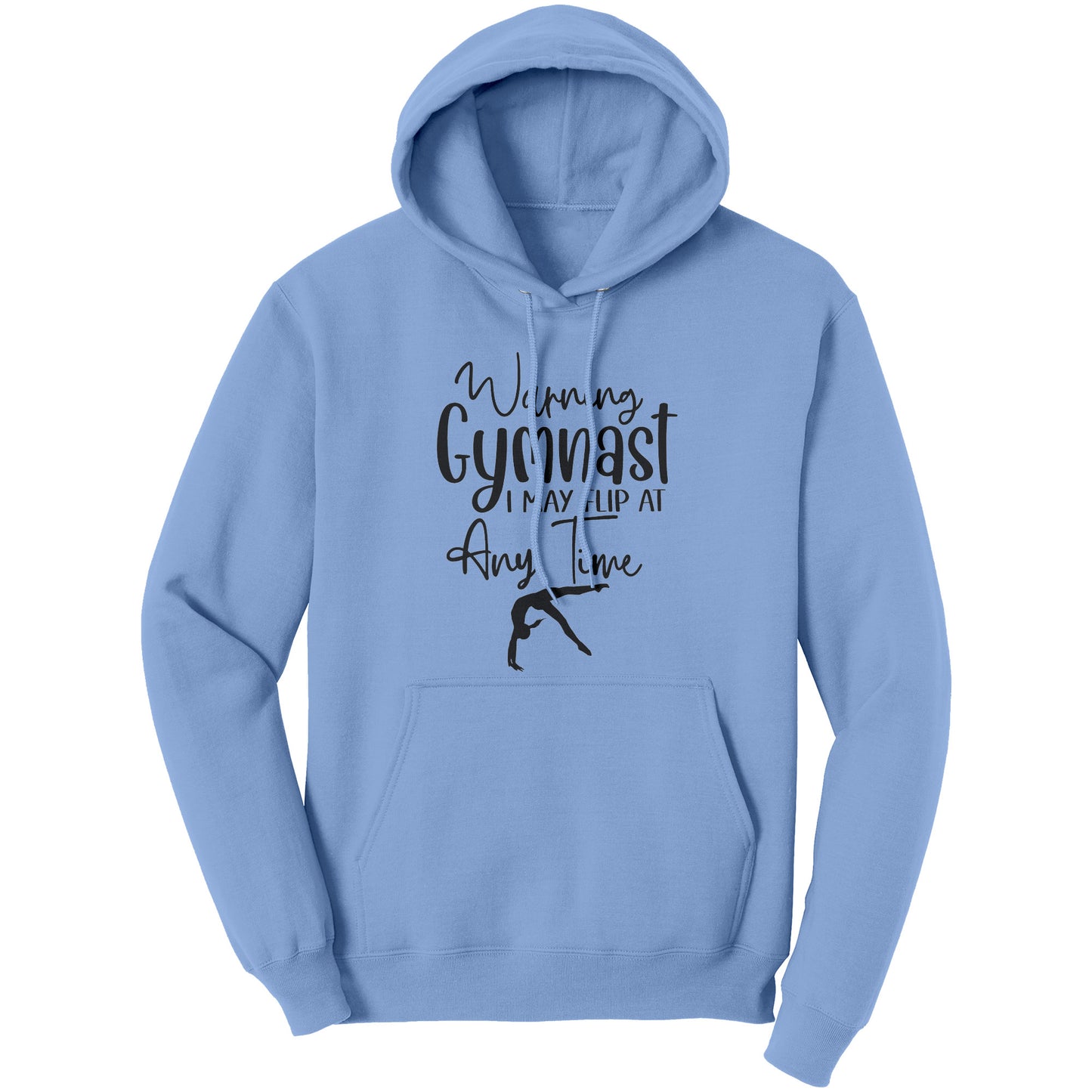 Light Blue colored Warning Gymnast May Flip at Any Time Women's Hoodie. This hoodie says Warning Gymnast, I may Flip at Any Time in black front and features a gymnast doing a back handspring.