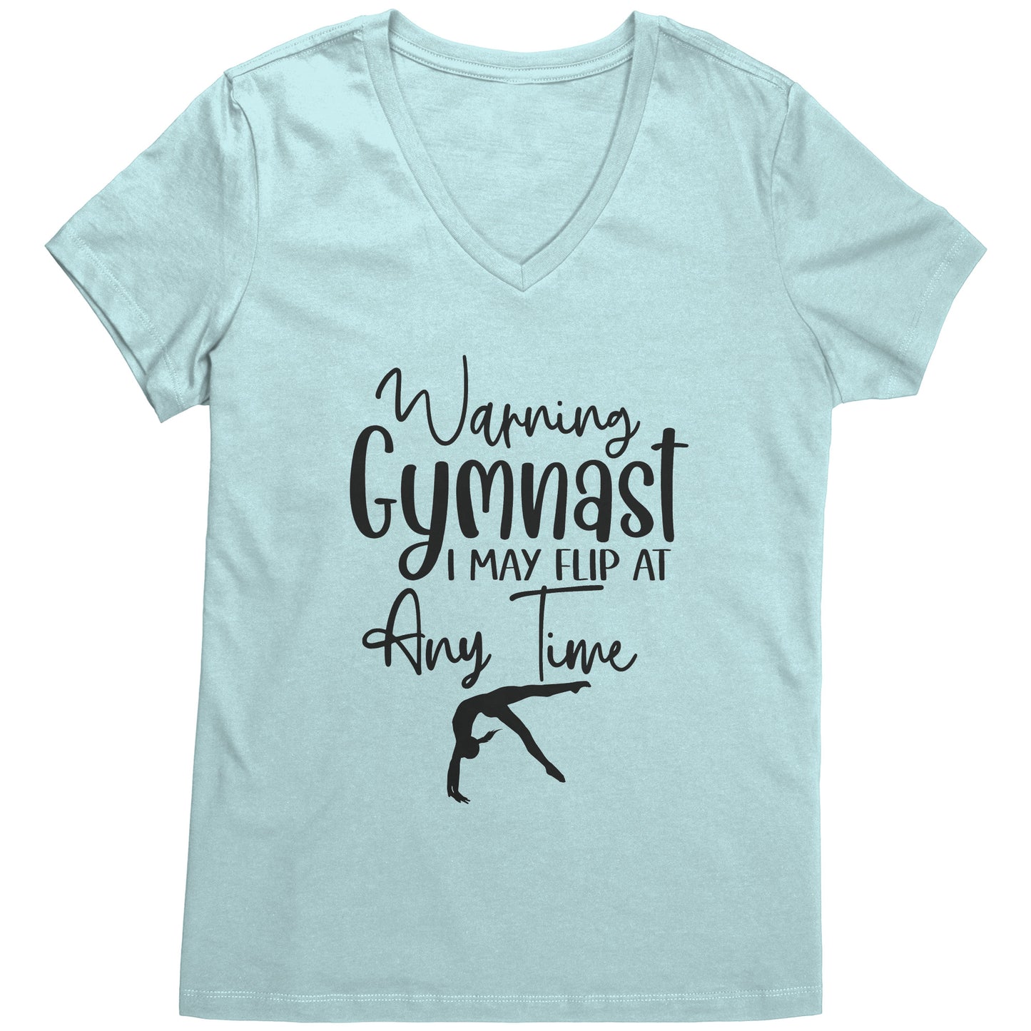 Sea Glass colored Warning Gymnast May Flip at Any Time Women's T-shirt. This t-shirt says Warning Gymnast, I may Flip at Any Time in black front and features a gymnast doing a back handspring.