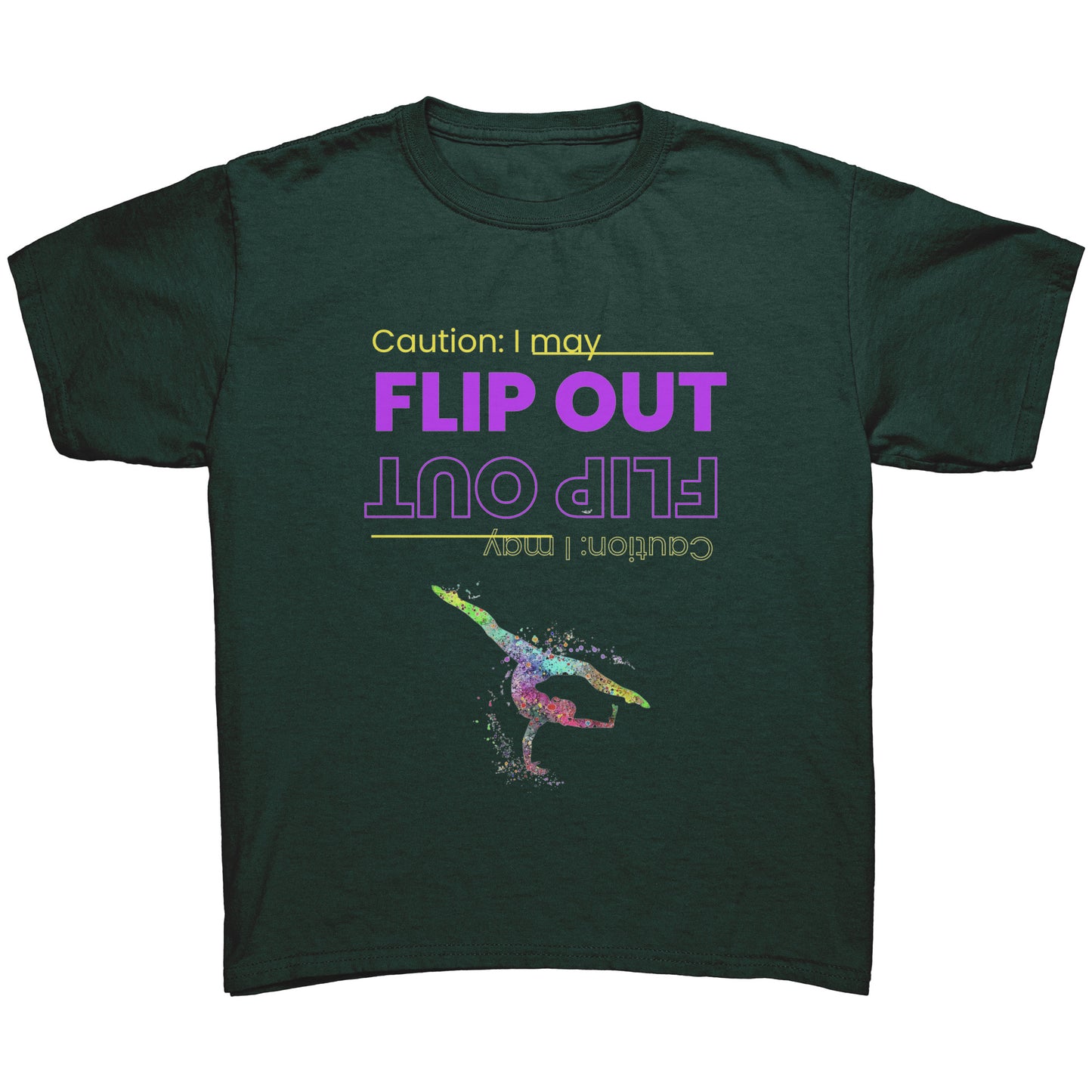 This Forest Green colored children's t-shirt says "Caution: I May Flip Out" in text that is positioned both upside right and upside down. Accompanying the text is a brightly colored female gymnast confidently flipping through the air.