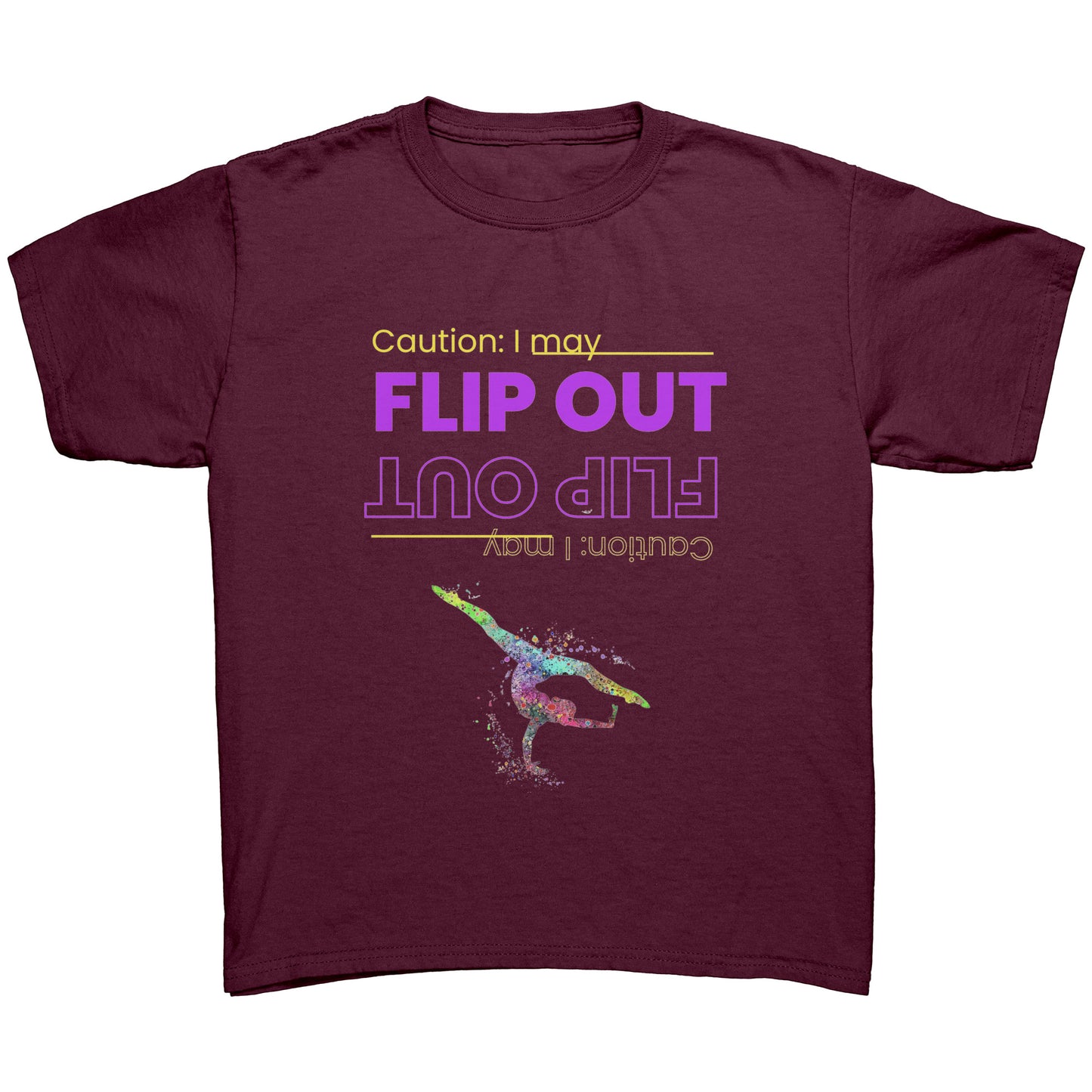 This Maroon colored children's t-shirt says "Caution: I May Flip Out" in text that is positioned both upside right and upside down. Accompanying the text is a brightly colored female gymnast confidently flipping through the air.