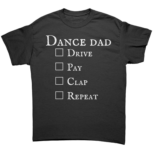 Black colored Dance Dad T-Shirt - Drive Pay Clap Repeat - Men's Dance T-shirt with white text