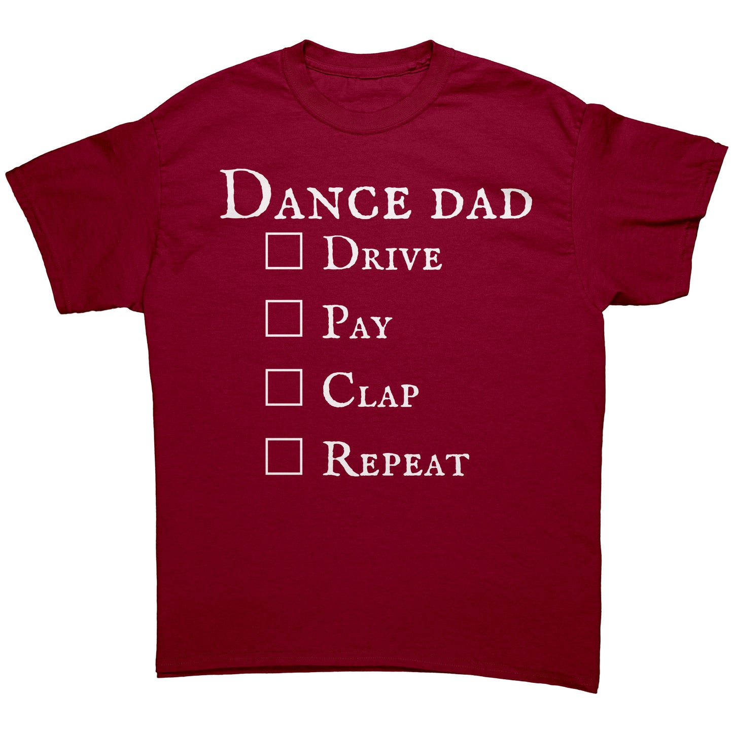 Cardinal Red colored Dance Dad T-Shirt - Drive Pay Clap Repeat - Men's Dance T-shirt with white text