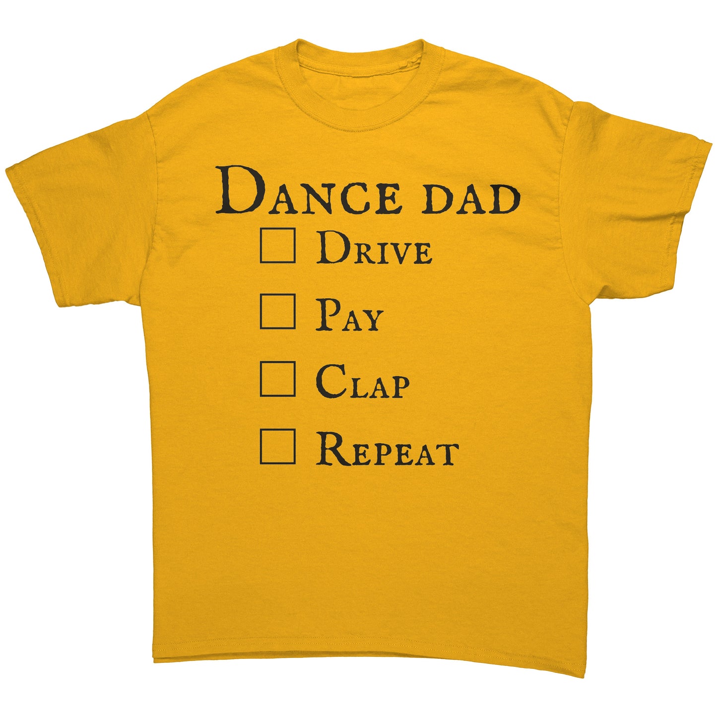 Gold Dance Dad T-Shirt - Drive Pay Clap Repeat - Men's Dance T-shirt