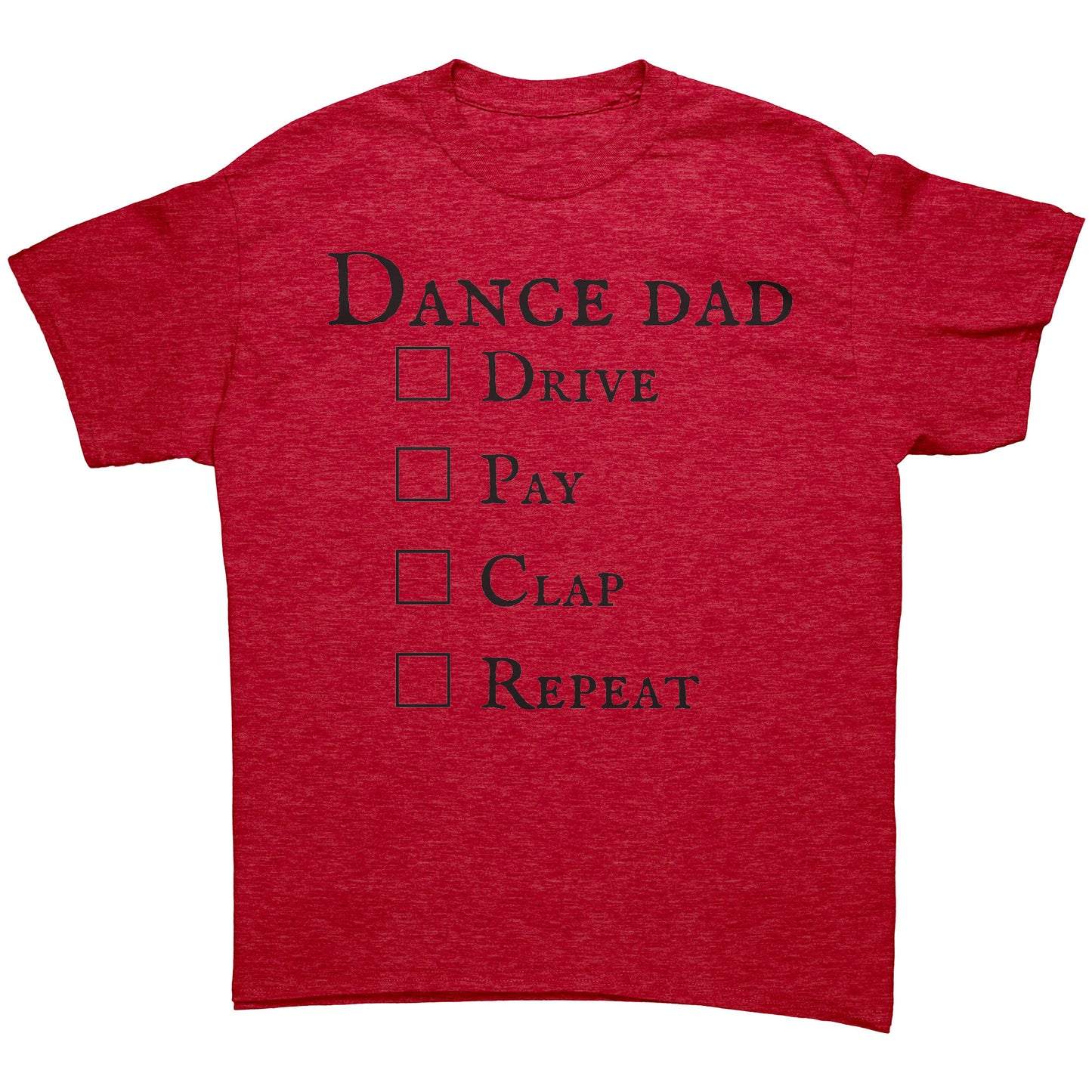 Heather Red Dance Dad T-Shirt - Drive Pay Clap Repeat - Men's Dance T-shirt