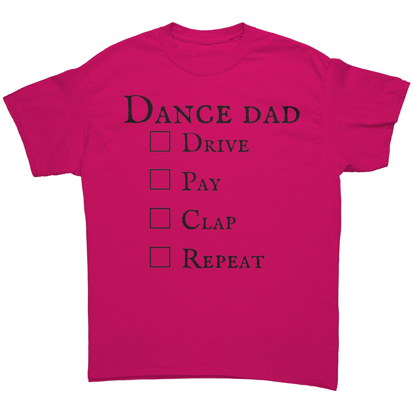 Fuchsia Dance Dad T-Shirt - Drive Pay Clap Repeat - Men's Dance T-shirt