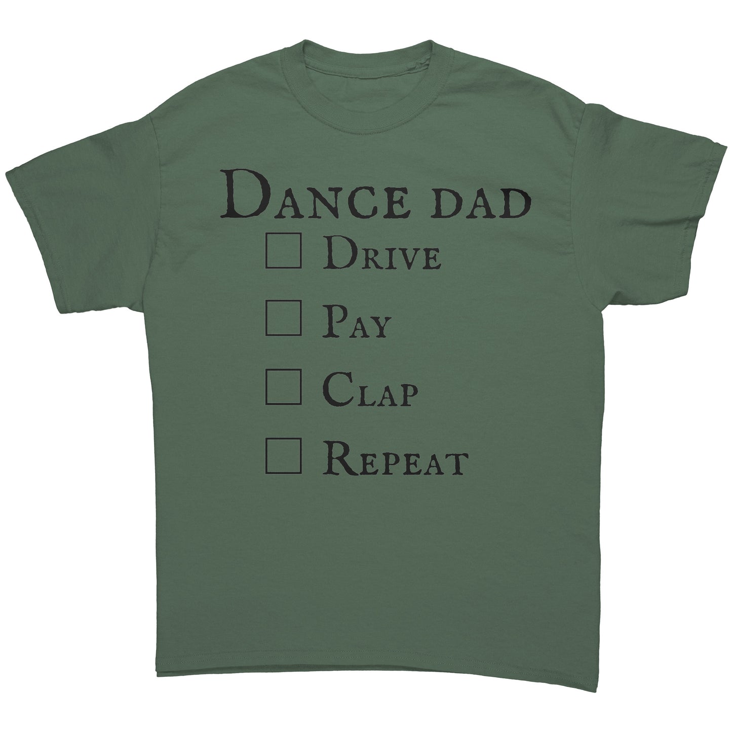Military Green Dance Dad T-Shirt - Drive Pay Clap Repeat - Men's Dance T-shirt 