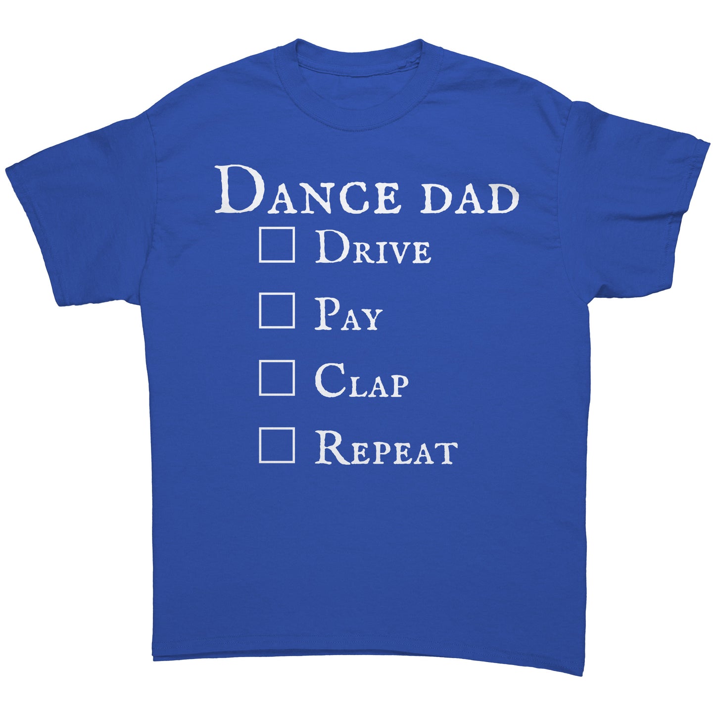 Royal colored Dance Dad T-Shirt - Drive Pay Clap Repeat - Men's Dance T-shirt with white text