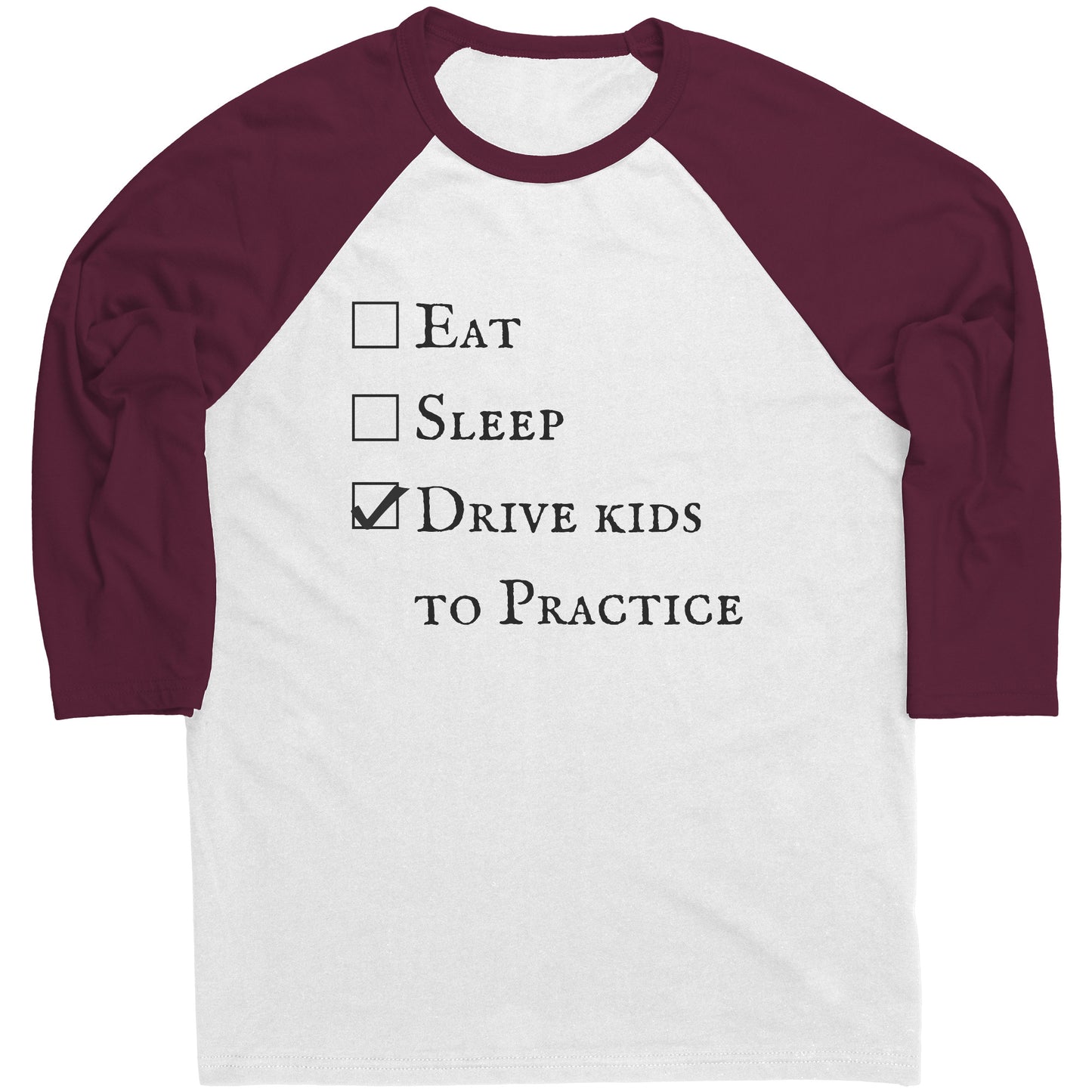 Eat, Sleep, Drive Kids to Practice Checklist Raglan Tee, in White and Maroon 