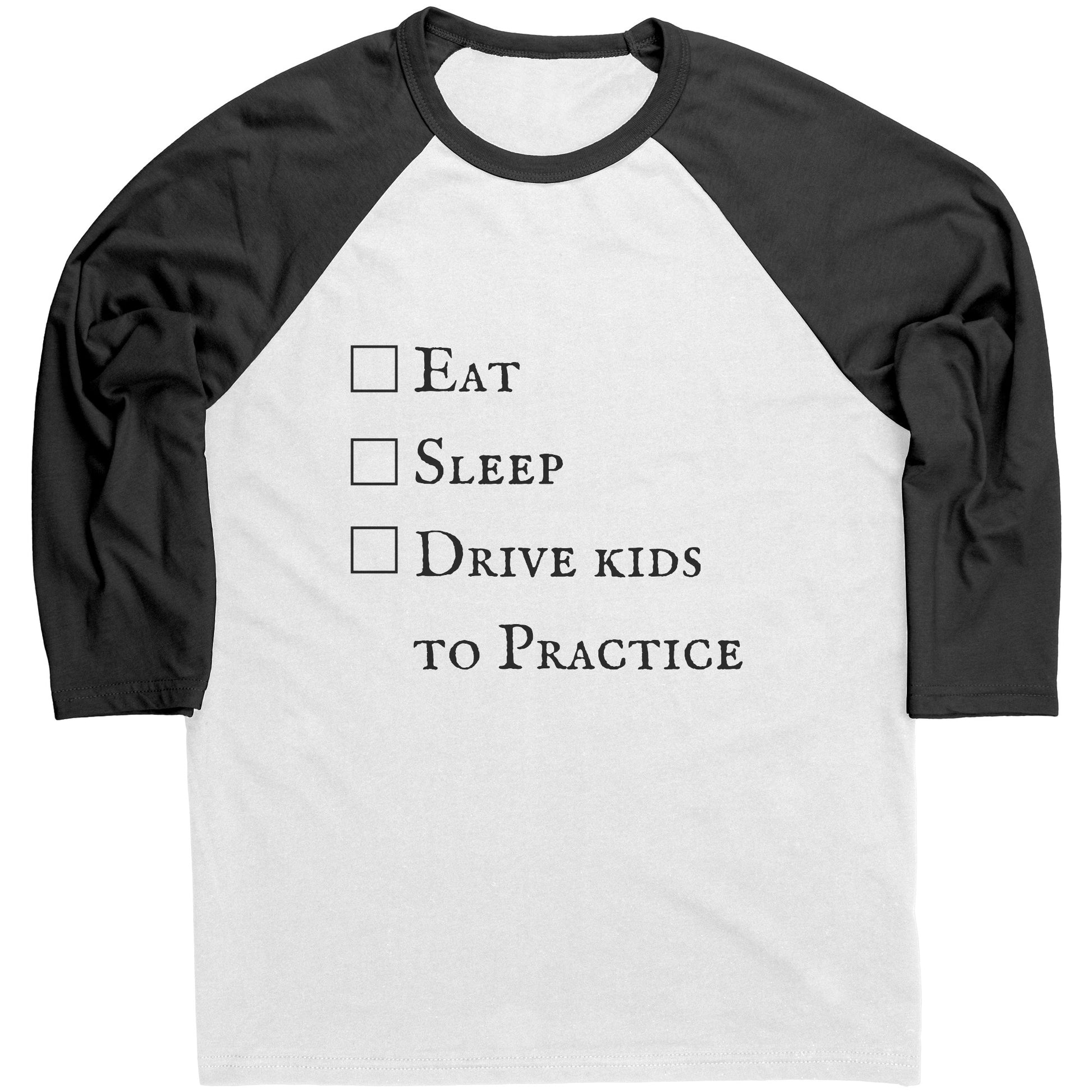 Eat, Sleep, Drive Kids to Practice Raglan Tee, sports parents t-shirt