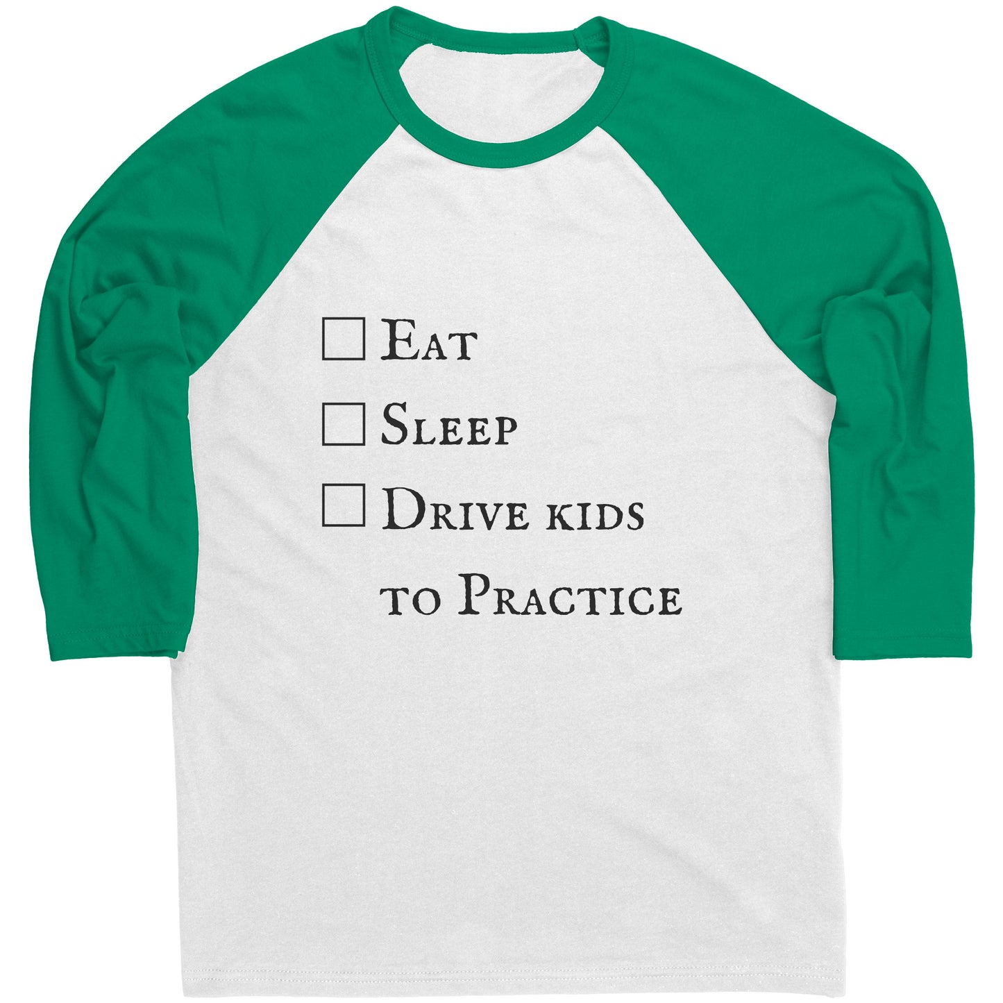 Eat, Sleep, Drive Kids to Practice Raglan Tee, sports parents t-shirt