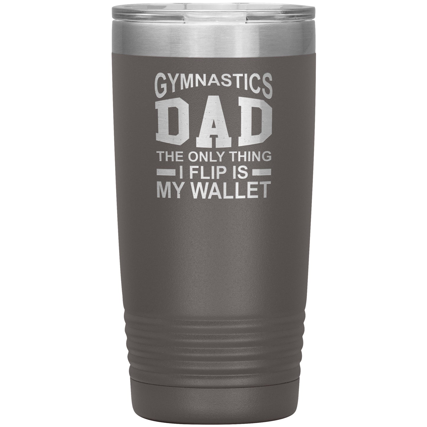 Pewter Gymnastics Dad: The Only Thing I Flip is my Wallet Insulated Tumbler