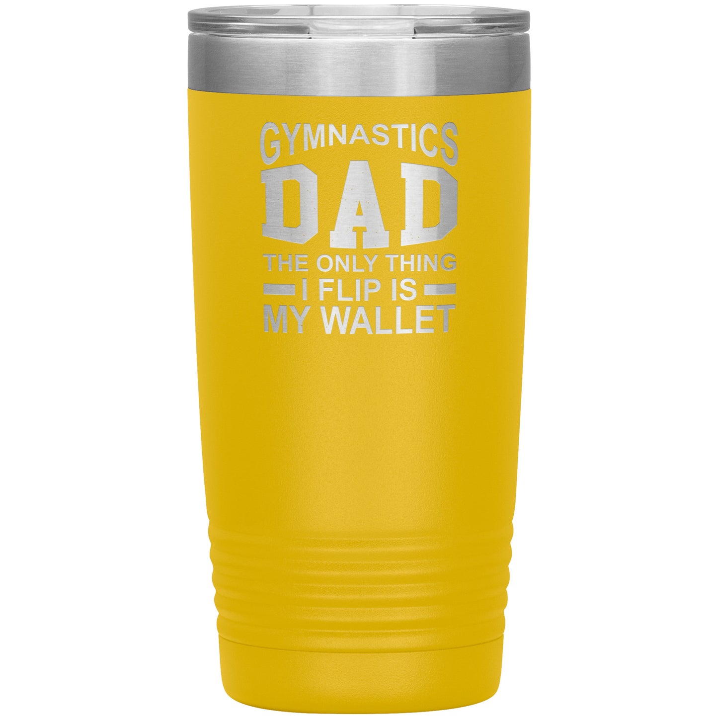 Yellow Gymnastics Dad: The Only Thing I Flip is my Wallet Insulated Tumbler