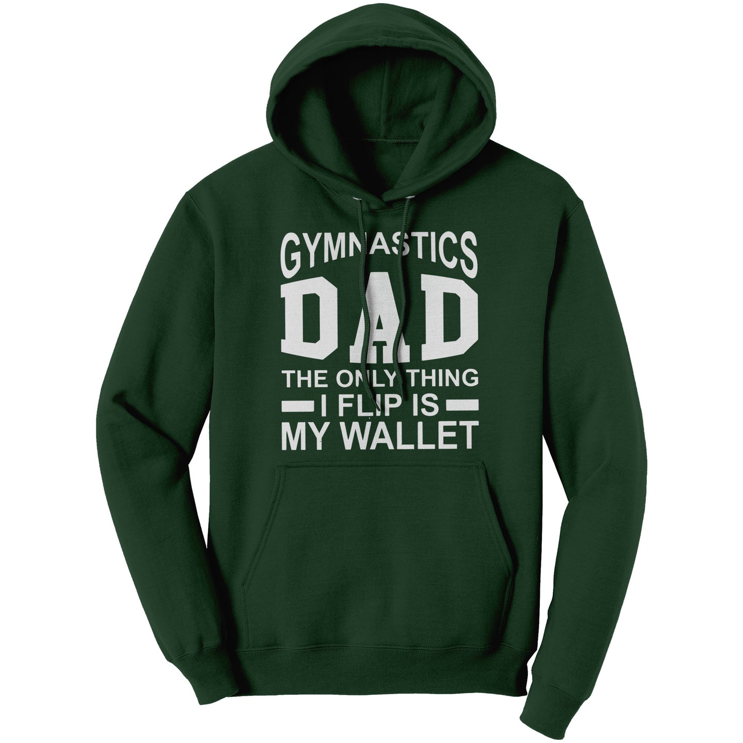 Dark Green Gymnastics Dad: The Only Thing I Flip is My Wallet Men's Hoodie