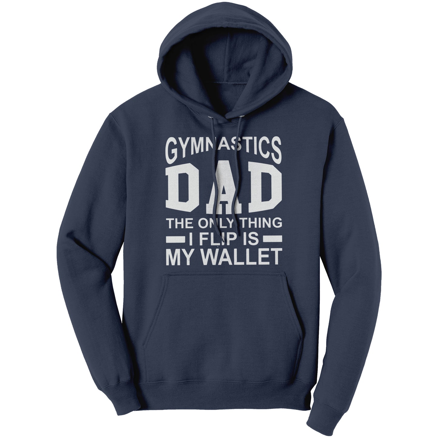 Navy Gymnastics Dad: The Only Thing I Flip is My Wallet Men's Hoodie