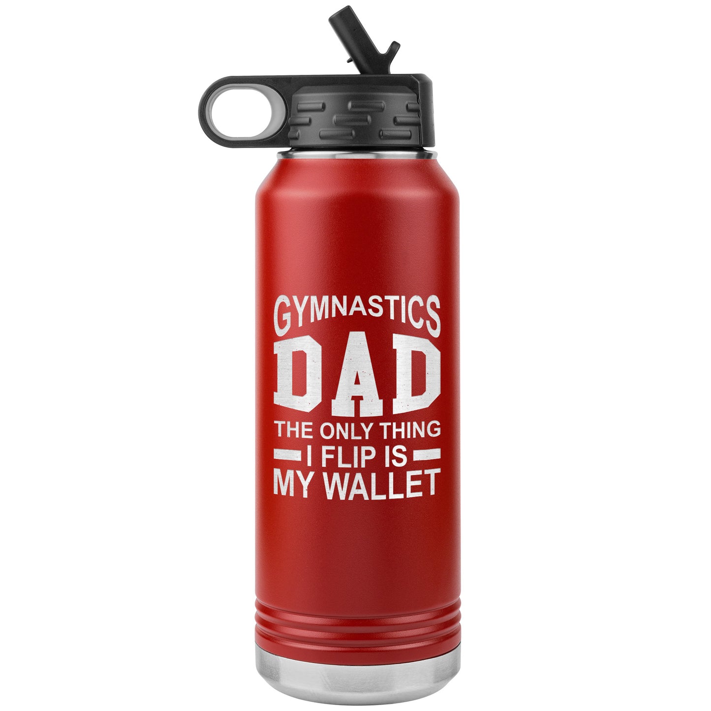 Red Gymnastics Dad: The Only Thing I Flip is My Wallet Water Bottle 