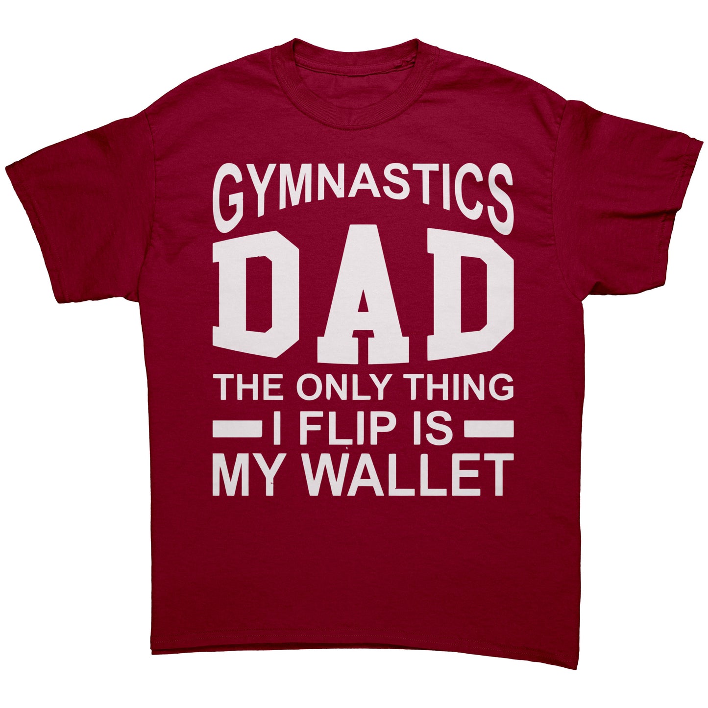 Cardinal Red Gymnastics Dad: The Only Thing I Flip is My Wallet Men's T-Shirt 