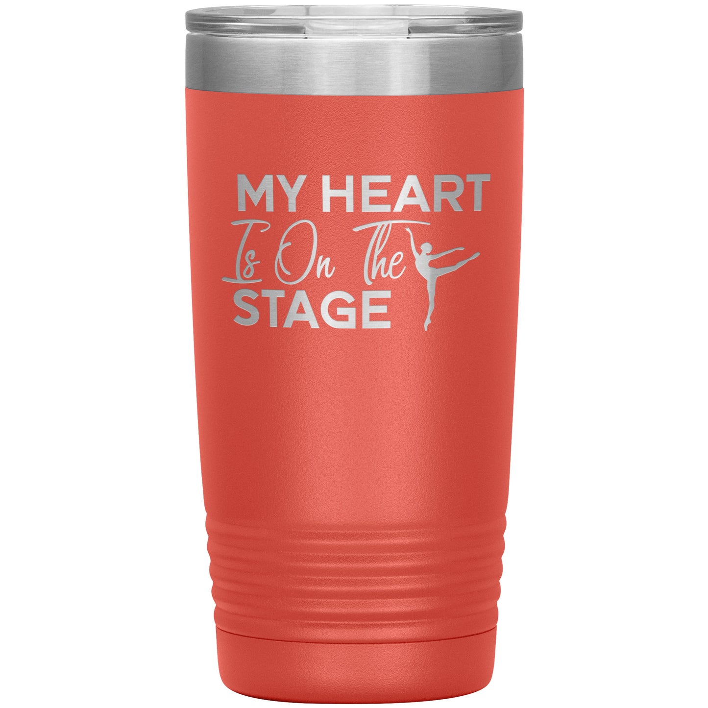 Coral My Heart is on The Stage 20 oz Tumbler for Dance Moms Says My Heart is on the Stage" with an image of a dancer. 