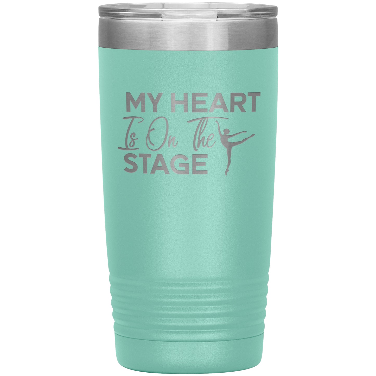Teal My Heart is on The Stage 20 oz Tumbler for Dance Moms Says My Heart is on the Stage" with an image of a dancer. 