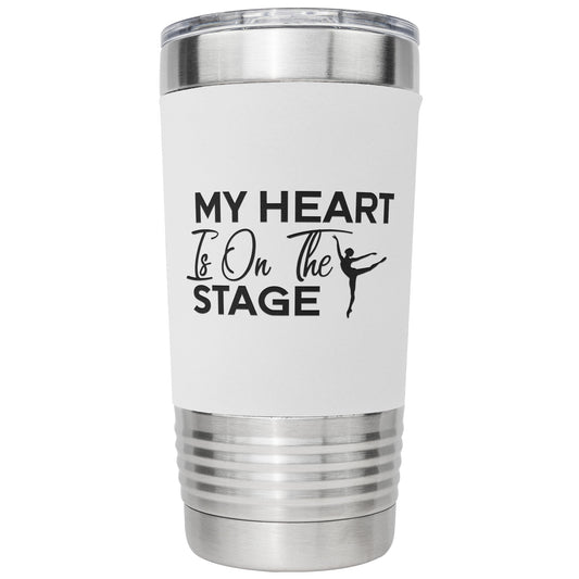 My Heart is on The Stage 20 oz Tumbler for Dance Moms
