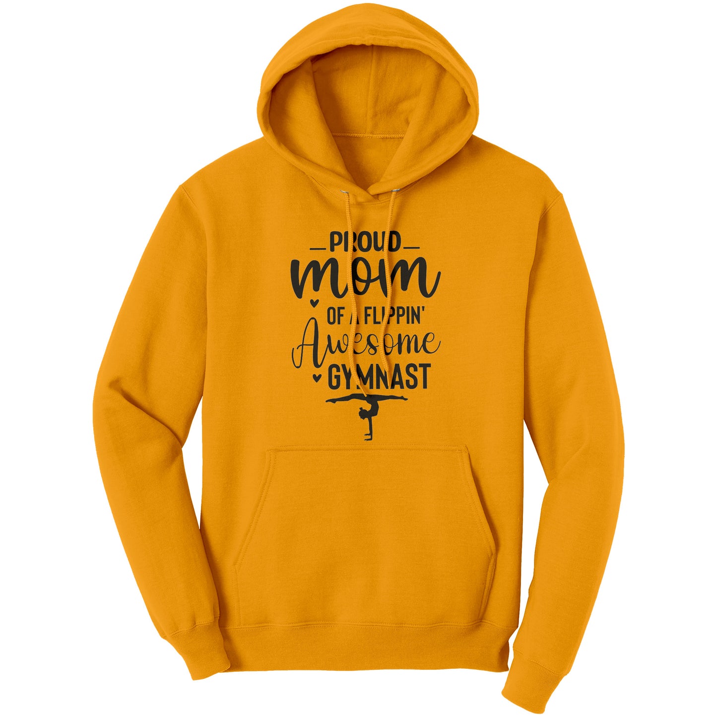 Gold colored Proud of a Flippin Awesome Gymnast Women's Hoodie. This hoodie says Proud Mom of a Flippin Awesome gymnast with the image of an upside down female gymnast on the front. 