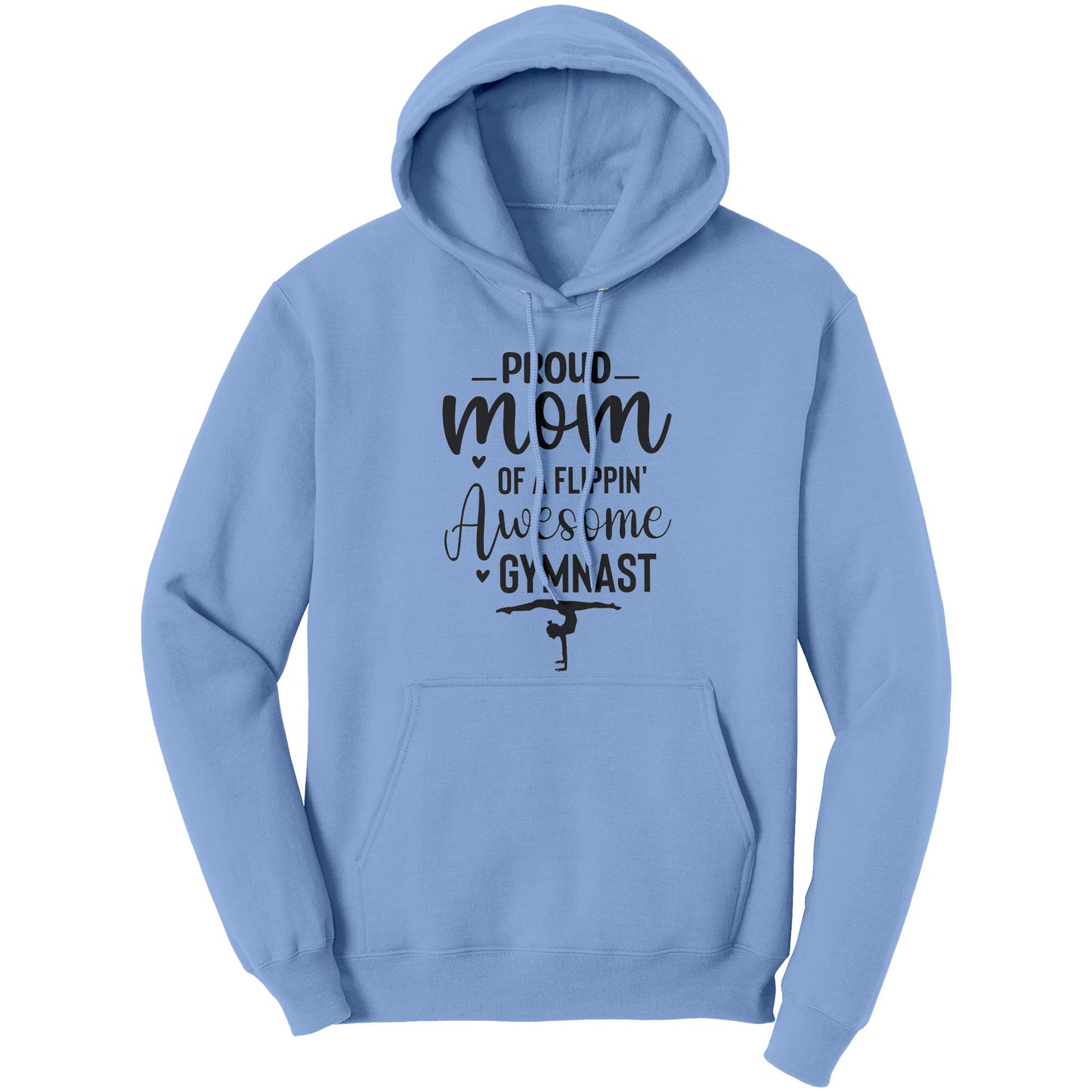 Light Blue colored Proud of a Flippin Awesome Gymnast Women's Hoodie. This hoodie says Proud Mom of a Flippin Awesome gymnast with the image of an upside down female gymnast on the front. 