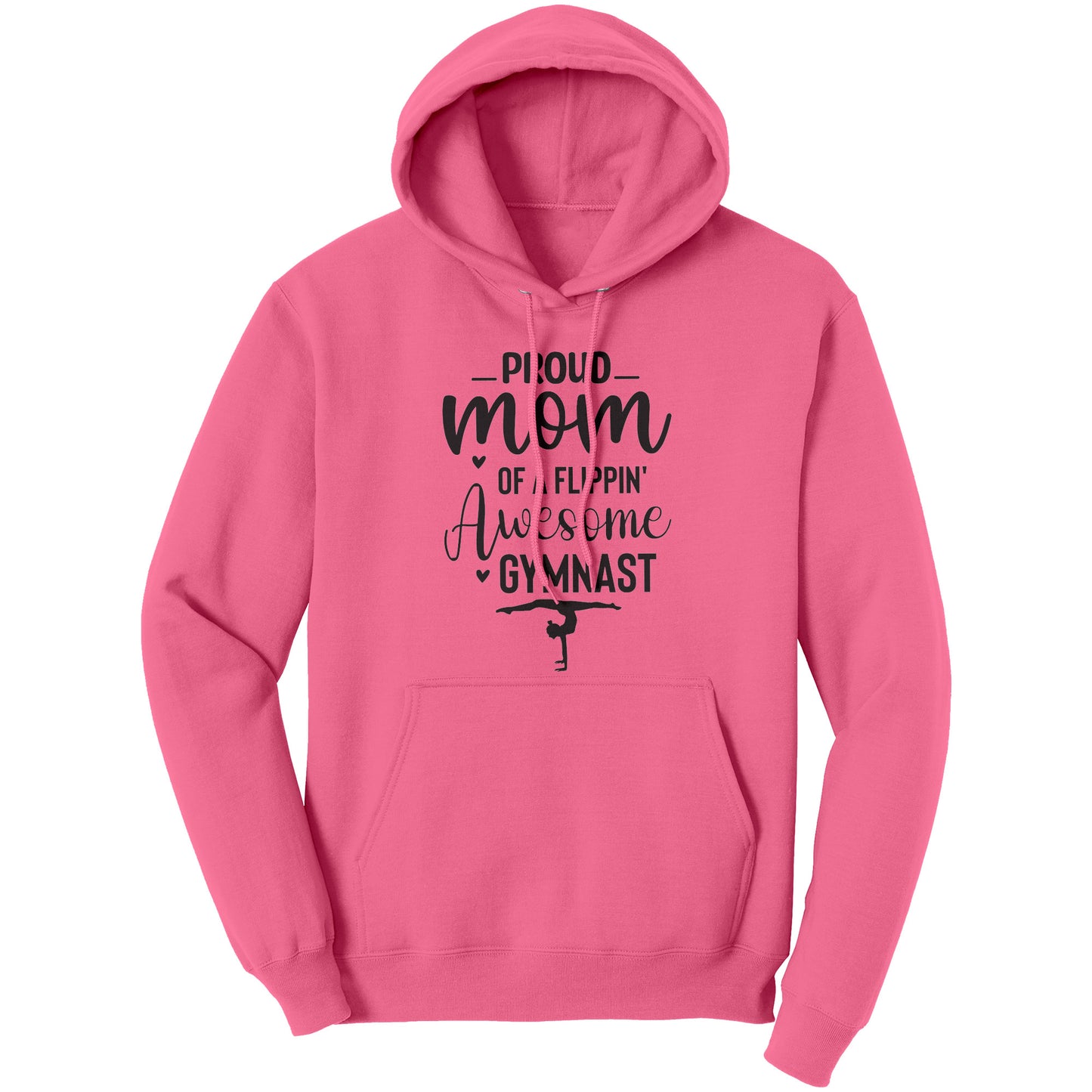 Neon Pink colored Proud of a Flippin Awesome Gymnast Women's Hoodie. This hoodie says Proud Mom of a Flippin Awesome gymnast with the image of an upside down female gymnast on the front. 