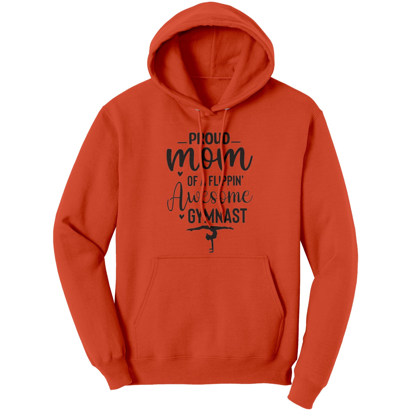 Orange colored Proud of a Flippin Awesome Gymnast Women's Hoodie. This hoodie says Proud Mom of a Flippin Awesome gymnast with the image of an upside down female gymnast on the front. 