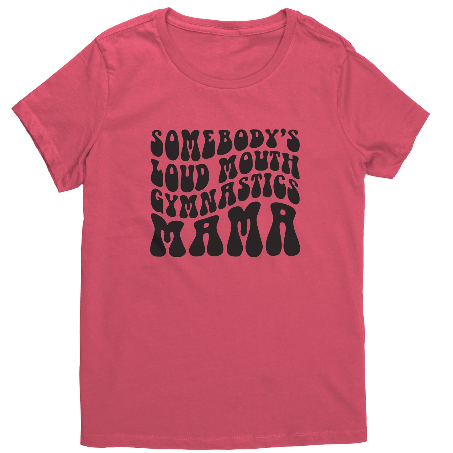 Coral Somebody's Loud Mouth Gymnastics Mama Women's Gymnastics Mom T-Shirt Bubble Font 