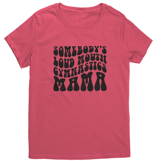 Coral Somebody's Loud Mouth Gymnastics Mama Women's Gymnastics Mom T-Shirt Bubble Font 