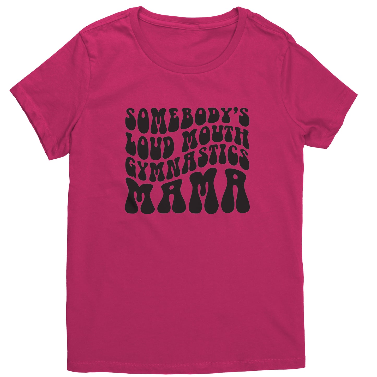 Dark Fuchsia Somebody's Loud Mouth Gymnastics Mama Women's Gymnastics Mom T-Shirt Bubble Font 