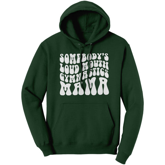 Forest Colored Somebody's Loud Mouth Gymnastics Mama Women's Gymnastics Mom Hoodie With White Bubble Font 