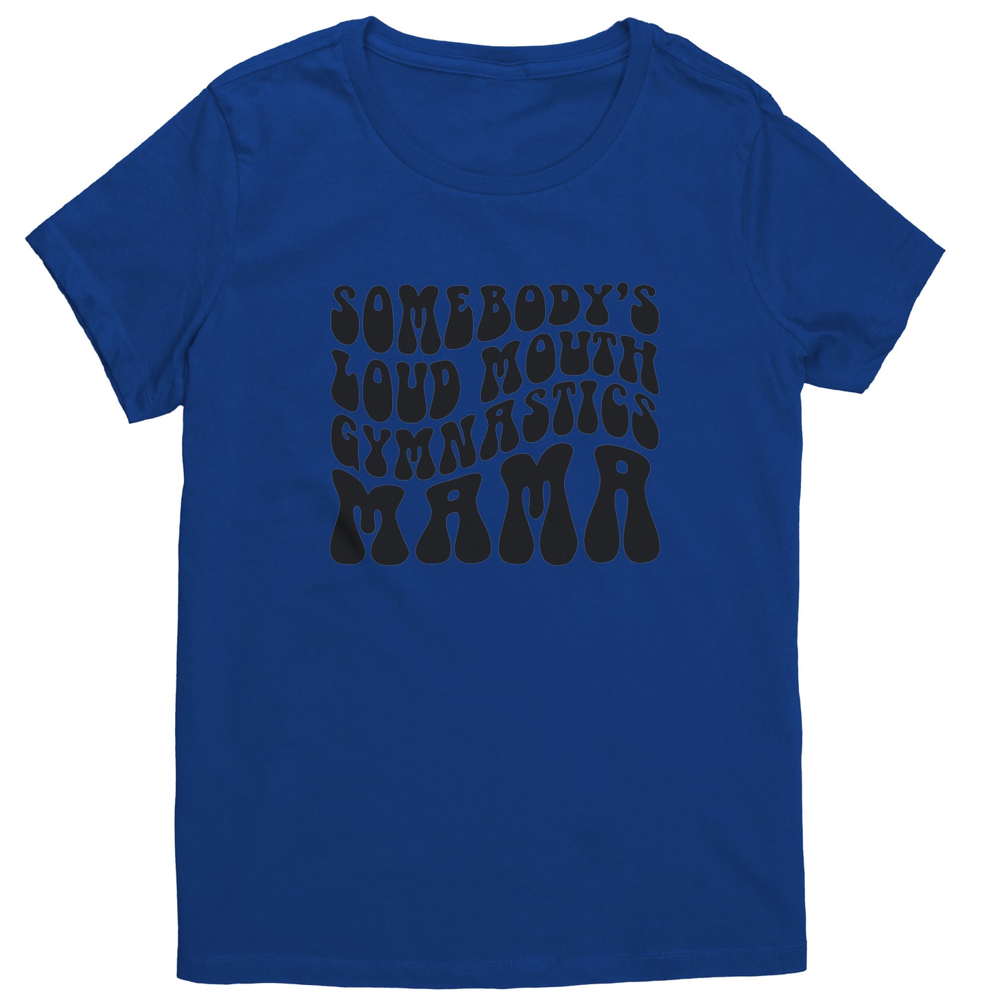Royal Blue Somebody's Loud Mouth Gymnastics Mama Women's Gymnastics Mom T-Shirt Bubble Font 