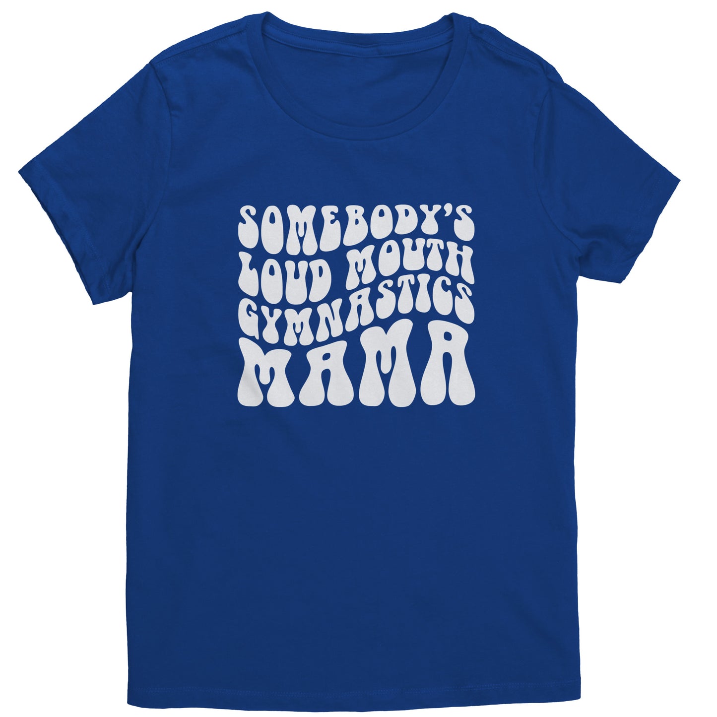 Deep Royal Colored Somebody's Loud Mouth Gymnastics Mama Women's Gymnastics Mom T-shirt With White Bubble Font  