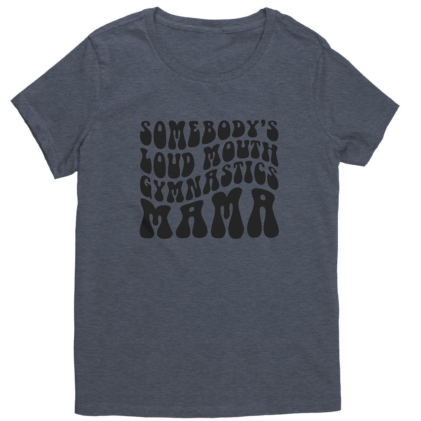 Heathered Navy Somebody's Loud Mouth Gymnastics Mama Women's Gymnastics Mom T-Shirt Bubble Font 
