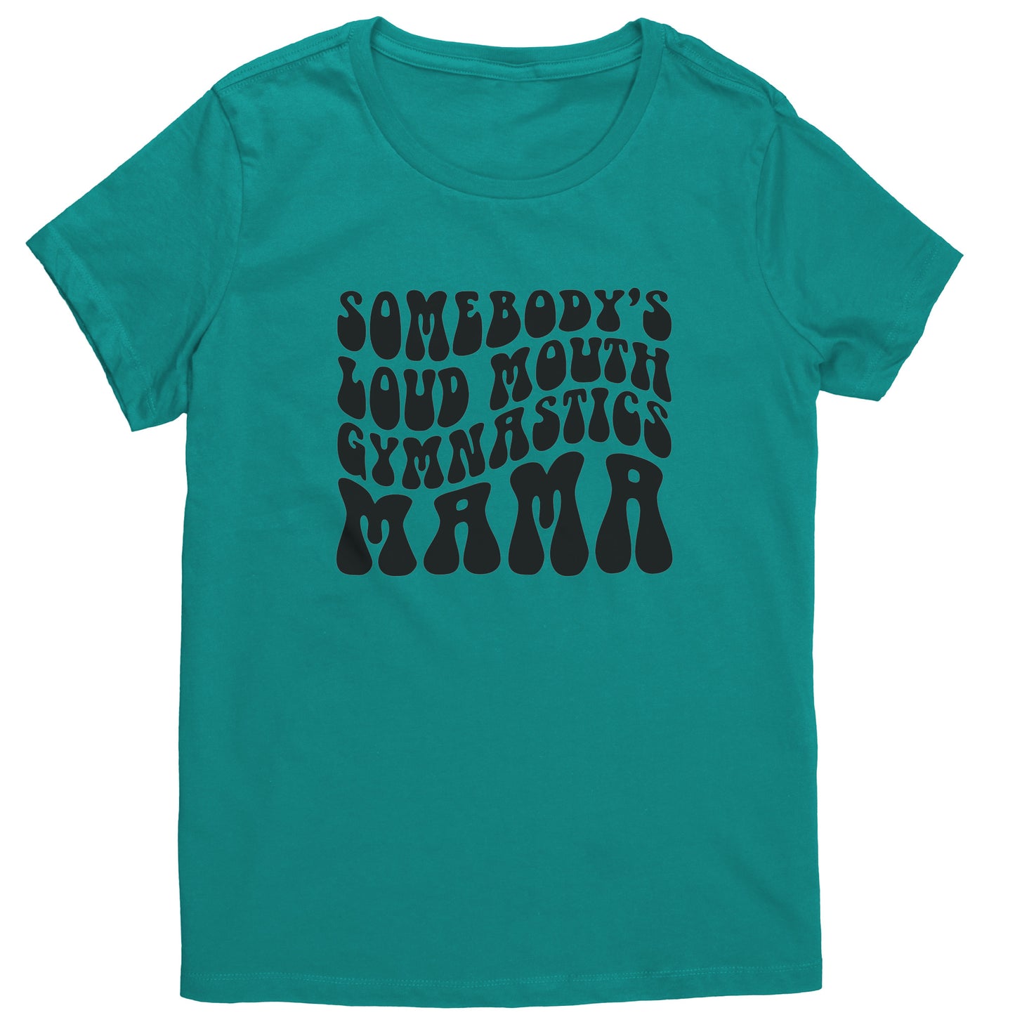 Jade Somebody's Loud Mouth Gymnastics Mama Women's Gymnastics Mom T-Shirt Bubble Font 