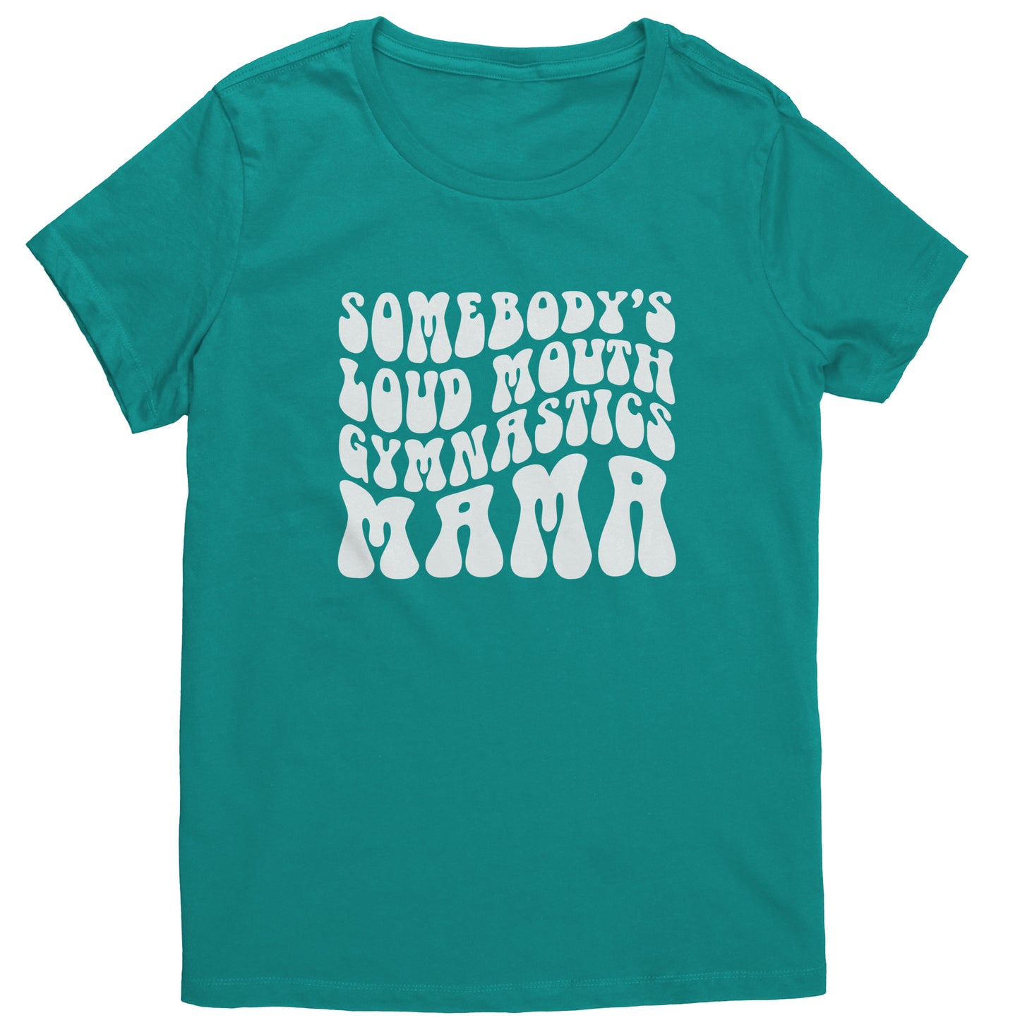 Jade Colored Somebody's Loud Mouth Gymnastics Mama Women's Gymnastics Mom T-shirt With White Bubble Font 