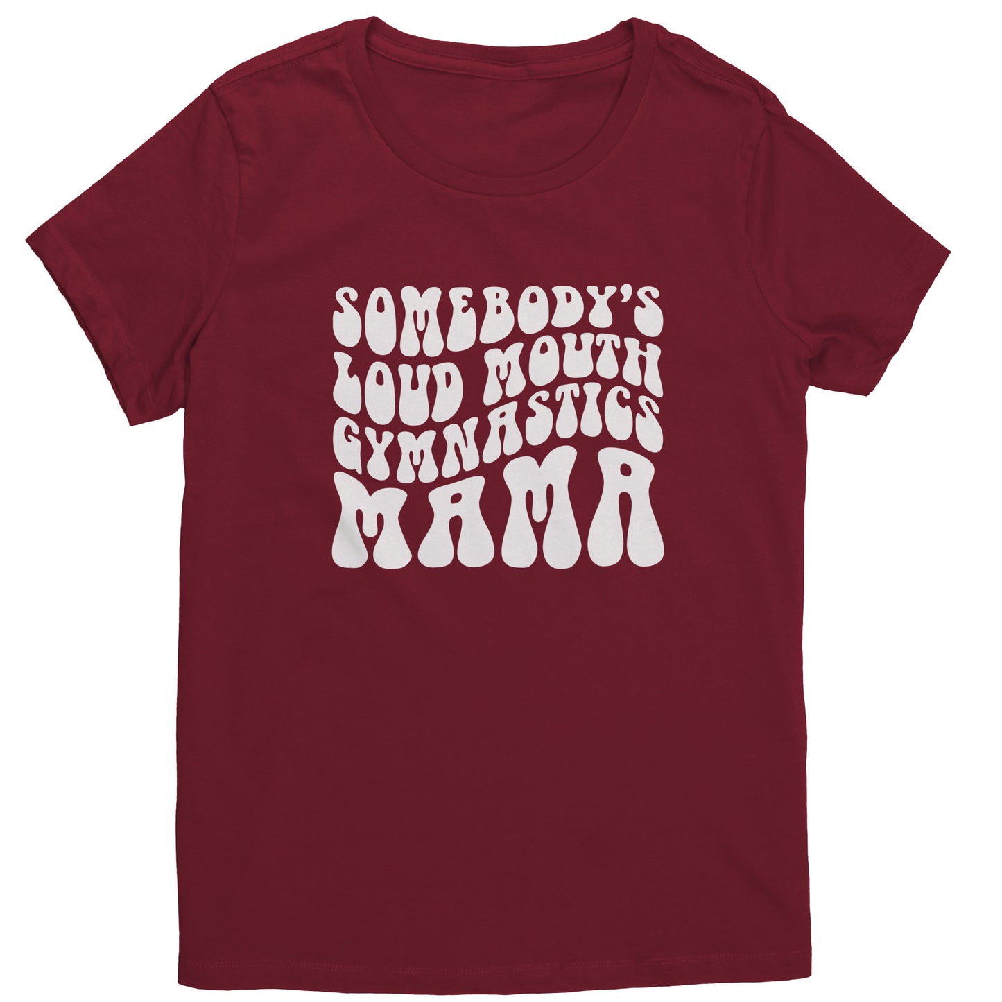 Sangria Colored Somebody's Loud Mouth Gymnastics Mama Women's Gymnastics Mom T-shirt With White Bubble Font 