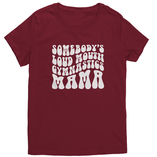 Sangria Colored Somebody's Loud Mouth Gymnastics Mama Women's Gymnastics Mom T-shirt With White Bubble Font 