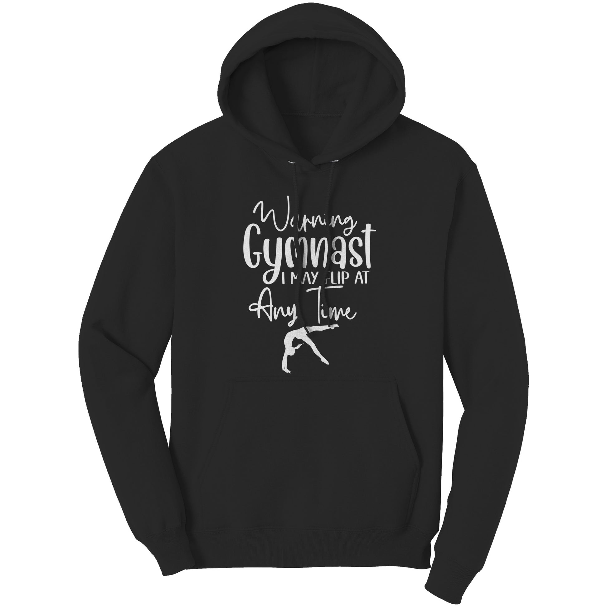 Black colored Warning Gymnast May Flip at Any Time Women's Hoodie. This hoodie says Warning Gymnast, I may Flip at Any Time in white font and features a gymnast doing a back handspring.