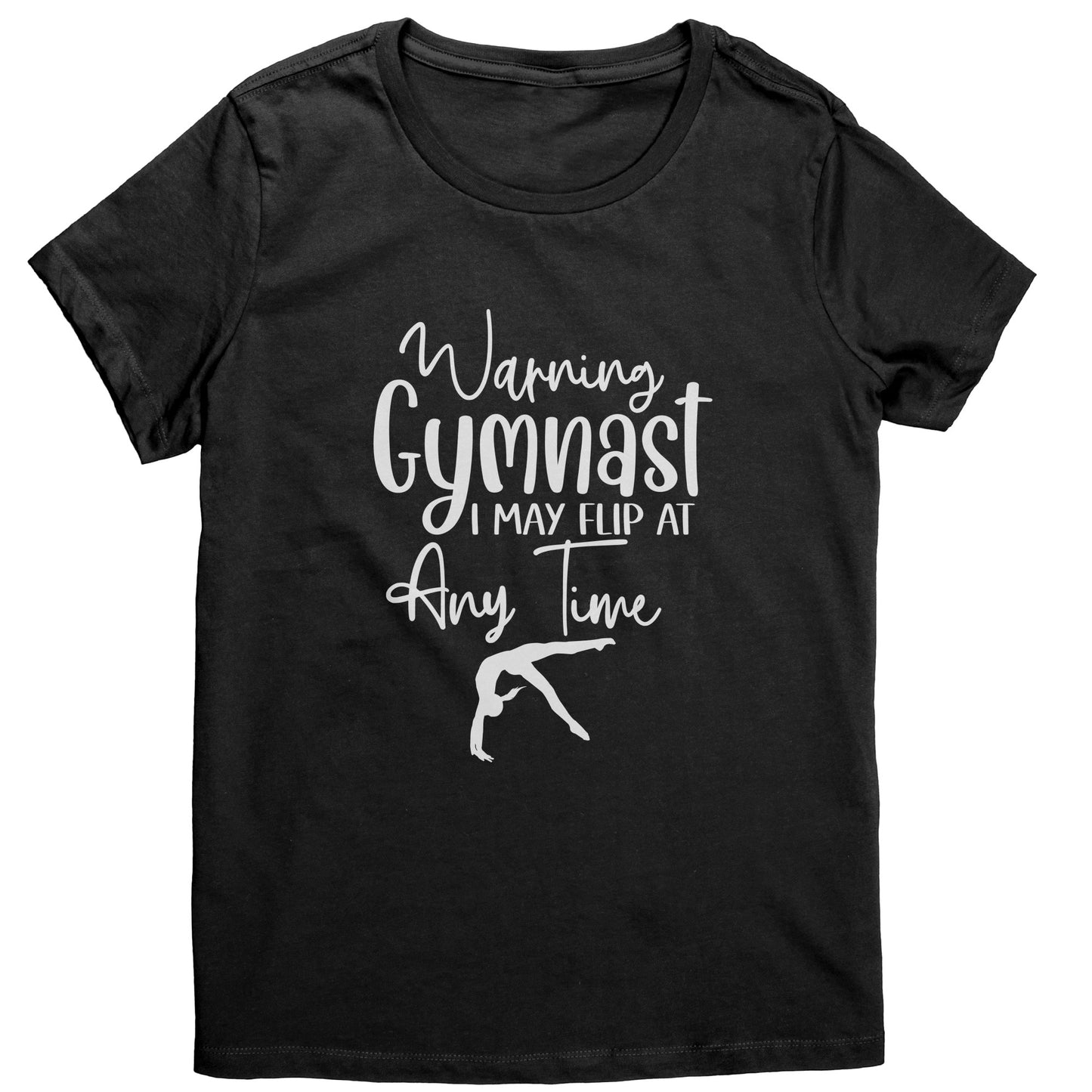 Black colored Warning Gymnast May Flip at Any Time Women's T-shirt. This t-shirt says Warning Gymnast, I may Flip at Any Time in white font and features a gymnast doing a back handspring.